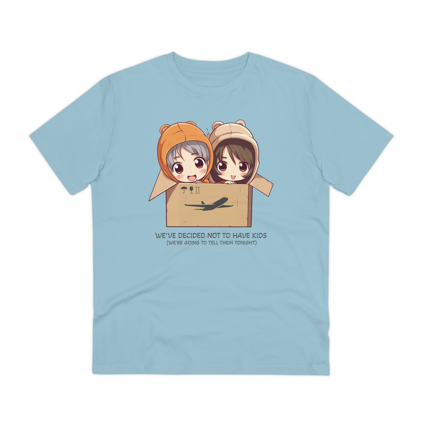 We Have Decided Not to Have Kids - Eco-Friendly T-Shirt - Father's and Mother's Days Special