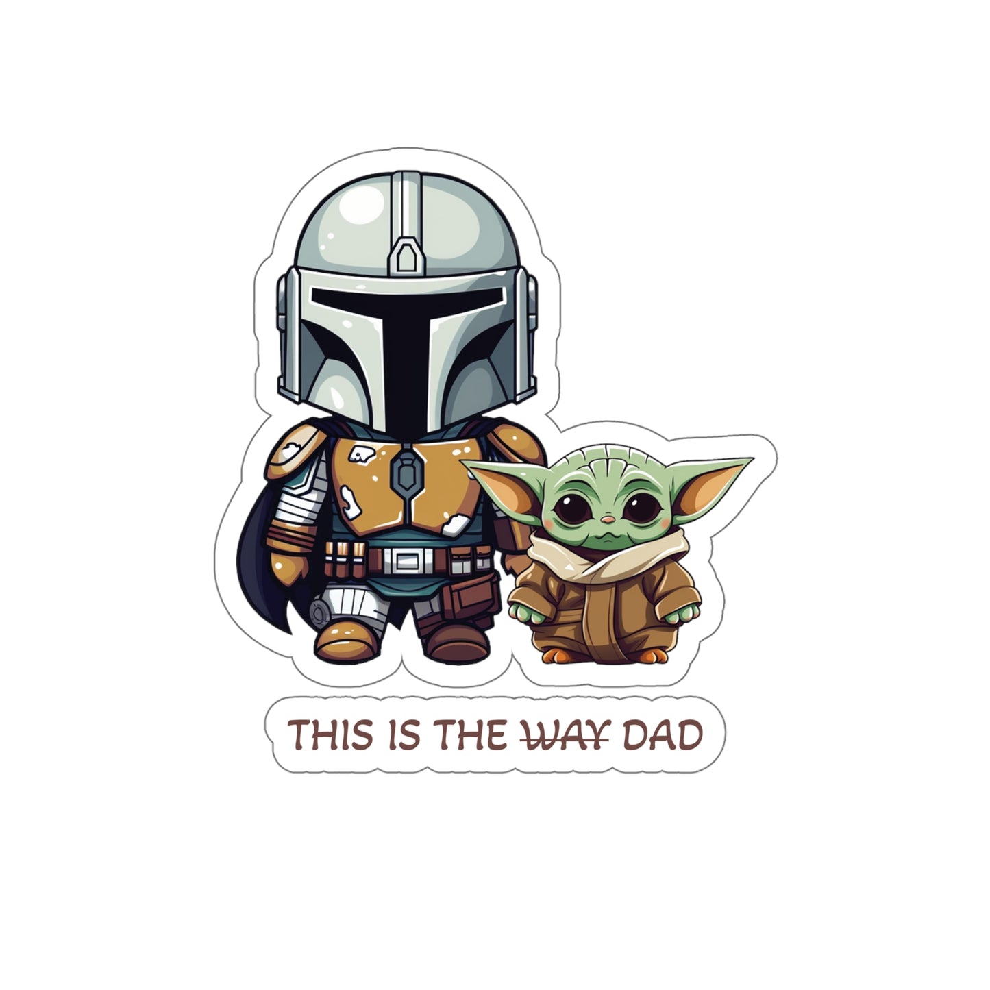 Mandalorian and Baby Yoda Sticker - This is the way Dad - Celebrate Father's Day with Galactic Charm - Star Wars