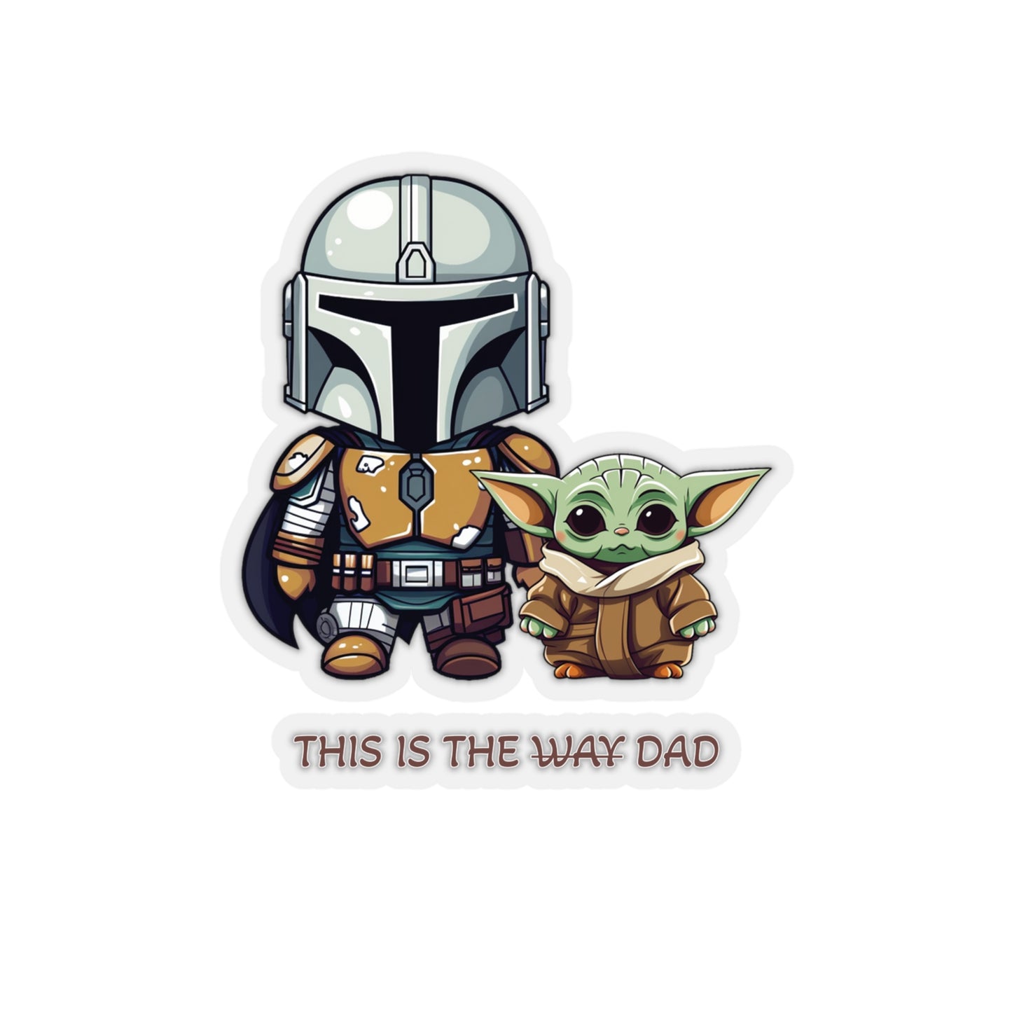 Mandalorian and Baby Yoda Sticker - This is the way Dad - Celebrate Father's Day with Galactic Charm - Star Wars